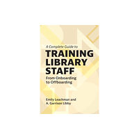 Bloomsbury Publishing PLC A Complete Guide to Training Library Staff (häftad, eng)
