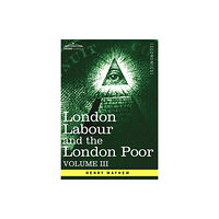 Cosimo Classics London Labour and the London Poor (inbunden, eng)