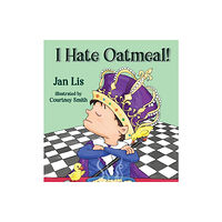 Elk Lake Publishing Inc I Hate Oatmeal (inbunden, eng)