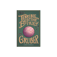 Chris Vitarelli Books The Terrible Bedtime Tales of Mr. Gruber (häftad, eng)