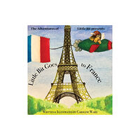 Caroline Ward Little Bit Goes to France (inbunden, eng)
