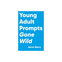 Prompts Gone Wild Young Adult Prompts Gone Wild (häftad, eng)