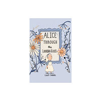 Wordsworth Editions Ltd Alice Through the Looking Glass (Collector's Edition) (inbunden, eng)