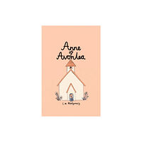 Wordsworth Editions Ltd Anne of Avonlea (Collector's Edition) (inbunden, eng)