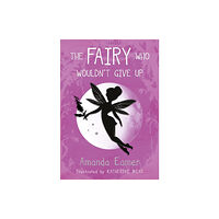 Book Guild Publishing Ltd The Fairy Who Wouldn't Give Up (häftad, eng)