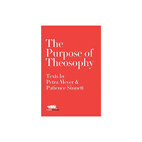 Martin Firrell Company Ltd The Purpose of Theosophy: Texts by Petra Meyer and Patience Sinnett (inbunden, eng)