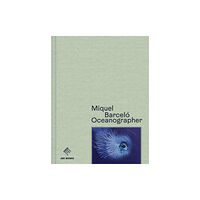 Jbe Books Miquel Barcelo: Oceanographer (inbunden, eng)