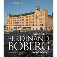 Ulf Sörenson Arkitekten Ferdinand Boberg : en vägledning (häftad)