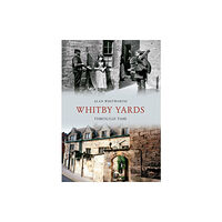 Amberley Publishing Whitby Yards Through Time (häftad, eng)