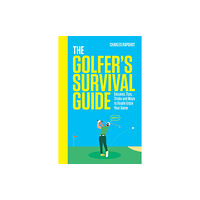 Headline Publishing Group The Golfer's Survival Guide (inbunden, eng)