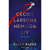 Ellen Baker Cecily Larsons hemliga liv (inbunden)