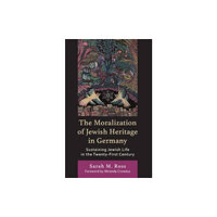 Lexington books The Moralization of Jewish Heritage in Germany (inbunden, eng)