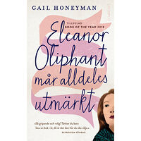 Gail Honeyman Eleanor Oliphant mår alldeles utmärkt (pocket)