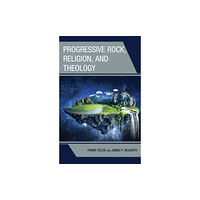 Rowman & littlefield Progressive Rock, Religion, and Theology (inbunden, eng)