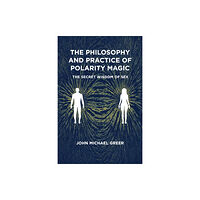 Aeon Books Ltd The Philosophy and Practice of Polarity Magic (häftad, eng)