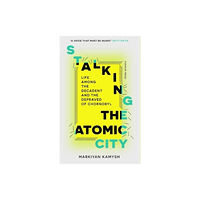 Markiyan Kamysh Stalking the Atomic City (pocket, eng)