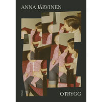 Anna Järvinen Otrygg (inbunden)