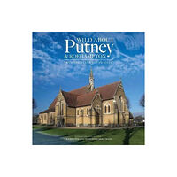 Unity Print and Publishing Ltd Wild About Putney and Roehampton (inbunden, eng)
