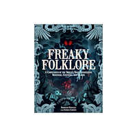 Quarto Publishing Group UK Freaky Folklore (inbunden, eng)