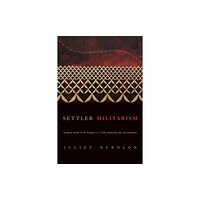 Duke university press Settler Militarism (häftad, eng)