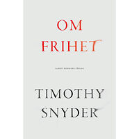 Timothy Snyder Om frihet (inbunden)