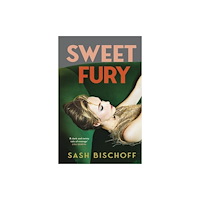 Sash Bischoff Sweet Fury (häftad, eng)