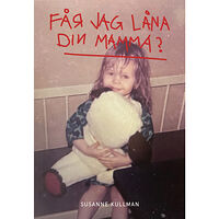 Susanne Kullman Får jag låna din mamma? (bok, danskt band)