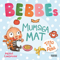 Mervi Lindman Bebbes  mumsiga mat (bok, board book)