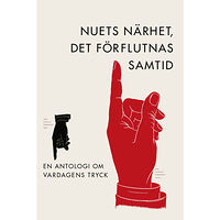 Eva Nilsson Nylander Nuets närhet, det förflutnas samtid. En antologi om vardagens tryck (bok, flexband)