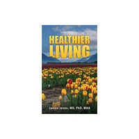 Austin Macauley Publishers LLC Healthier Living (inbunden, eng)