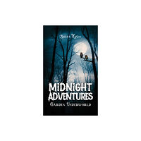 Austin Macauley Publishers Midnight Adventures Garden Underworld (inbunden, eng)