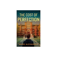 Troubador Publishing The Cost of Perfection (häftad, eng)