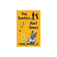 Troubador Publishing Dog Handlers Don’t Dance (häftad, eng)