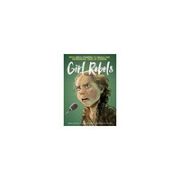 Jerome Gillet Girl Rebels: From Greta Thunberg to Malala, five inspirational tales of fem (inbunden, eng)