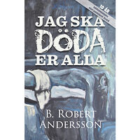 B. Robert Andersson Jag ska döda er alla (bok, kartonnage)