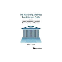 World Scientific Publishing Co Pte Ltd Marketing Analytics Practitioner's Guide, The - Volume 2: Product, Advertising, Packaging, Biometrics, Price And Promoti...