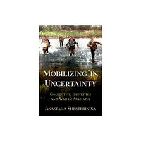 Cornell University Press Mobilizing in Uncertainty (häftad, eng)