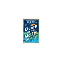 Tom Hindle Death in the Arctic (häftad, eng)