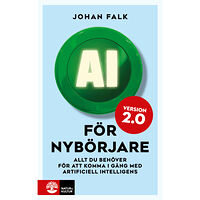 Johan Falk AI för nybörjare 2.0 : Allt du behöver för att komma i gång med artificiell intelligens (häftad)