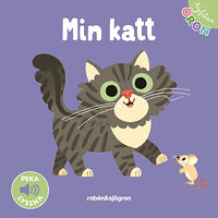 Rabén & Sjögren Min katt. Peka - Lyssna (bok, board book)