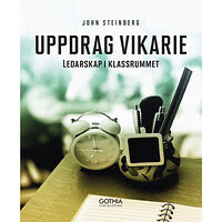 John Steinberg Uppdrag vikarie : ledarskap i klassrummet (häftad)