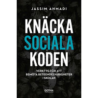 Jassim Ahmadi Knäcka sociala koden : Verktyg för att bemöta beteendesvårigheter i skolan (häftad)