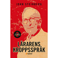 John Steinberg Lärarens kroppsspråk : ledarskap i klassrummet 2 (häftad)