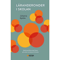 Johanna Kjellén Läranderonder i skolan : skolutveckling med fokus på undervisning och lärande (häftad)