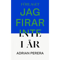 Adrian Perera Jag firar inte i år (inbunden)