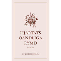 AnneSophie Sjöblom Hjärtats oändliga rymd : ord om livet (bok, danskt band)