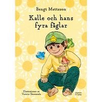 Bengt Mattsson Kalle och hans fyra fåglar (inbunden)