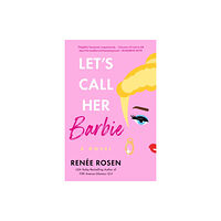 Renée Rosen Let's Call Her Barbie (häftad, eng)