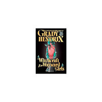 Grady Hendrix Witchcraft for Wayward Girls (häftad, eng)