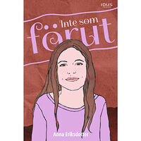Anna Eriksdotter Inte som förut (inbunden)
